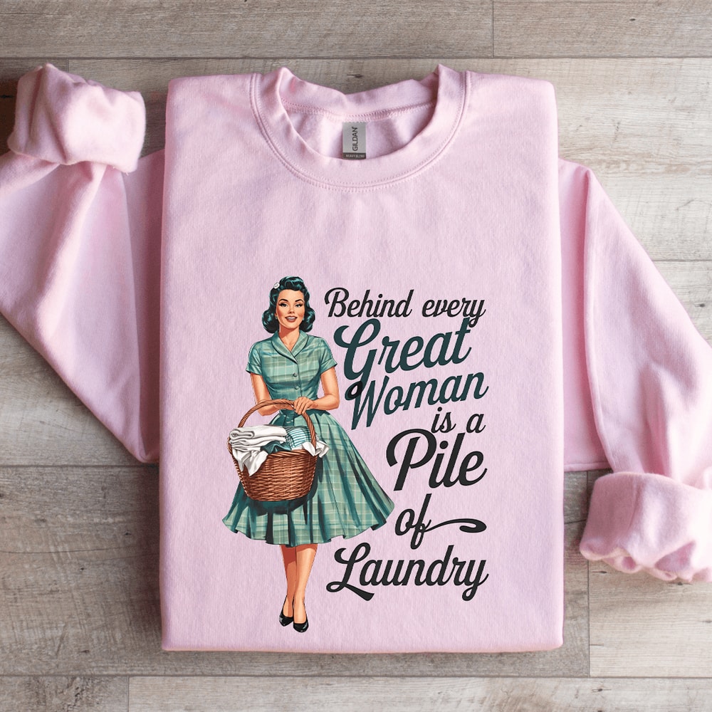 Behind Every Great Woman Is A Pile Of Laundry Sweatshirt 3