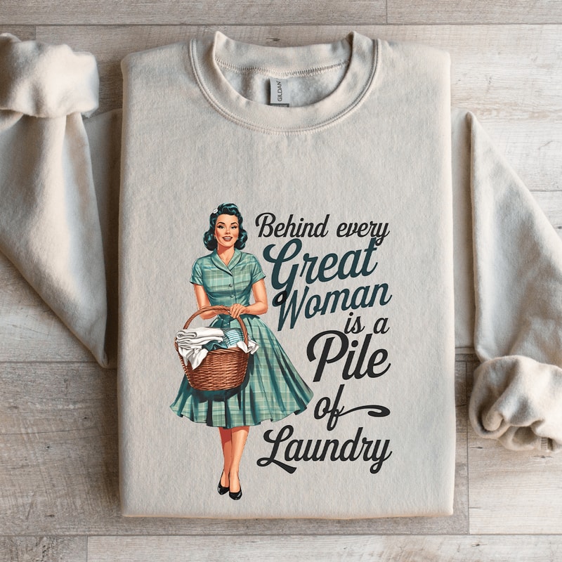 Behind Every Great Woman Is A Pile Of Laundry Sweatshirt 4