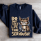 Do Not Take Life Too Seriously Sweatshirt 2