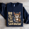 Do Not Take Life Too Seriously Sweatshirt 2