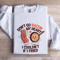 Dont Go Bacon My Heart Sweatshirt 1