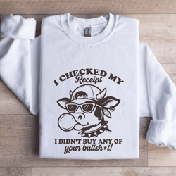 i checked my receipt sweatshirt