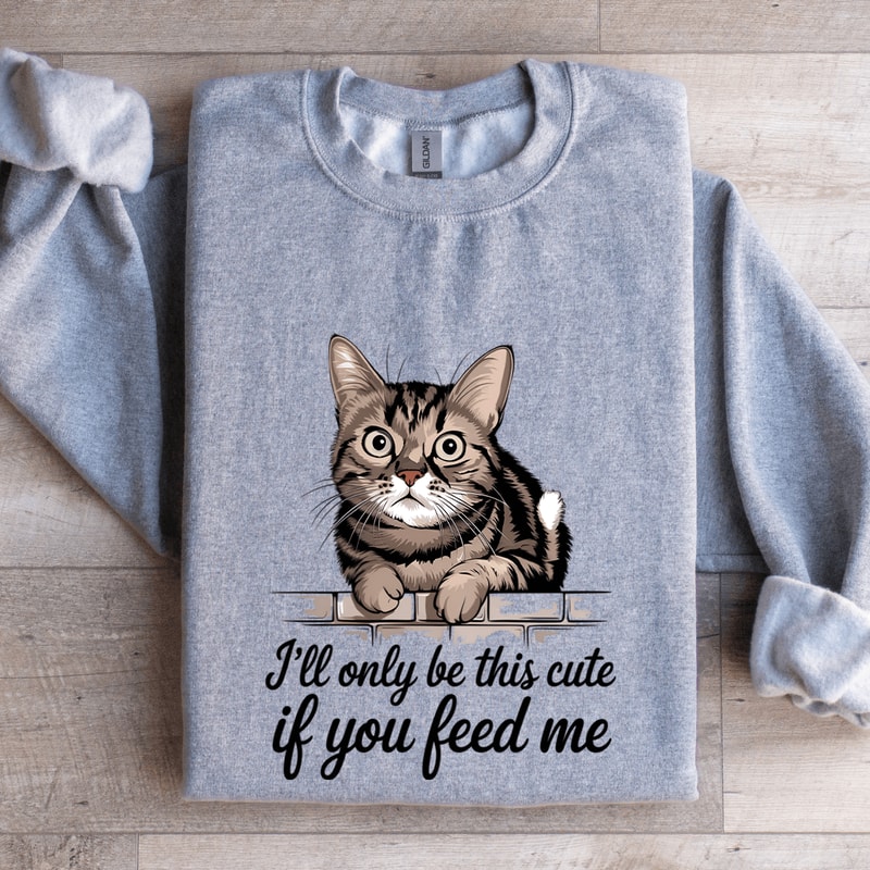 Ill Only Be This Cute If You Feed Me Sweatshirt 2