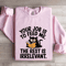 Your Job Is To Feed Me The Rest Is Irrelevant Sweatshirt 4