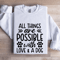 All Things Are Possible With Love A Dog Sweatshirt 1