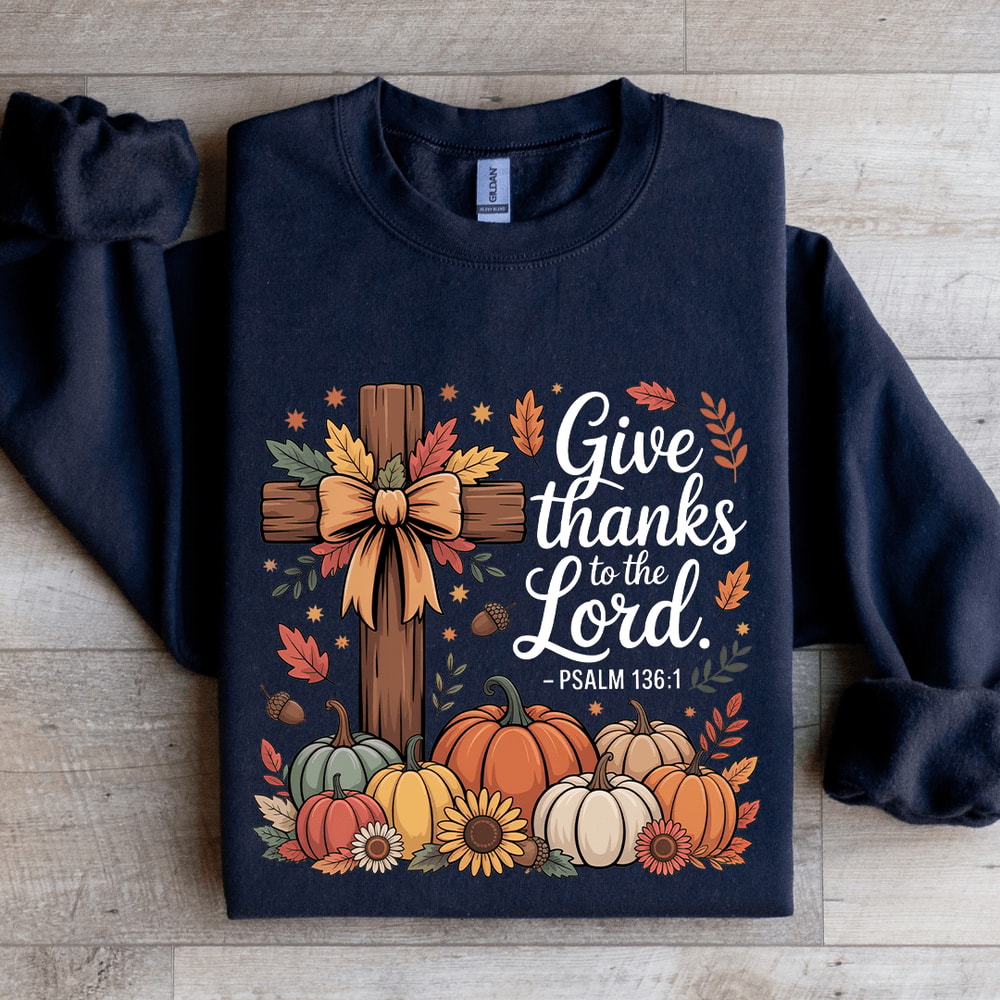 Give Thanks To The Lord Sweatshirt 2