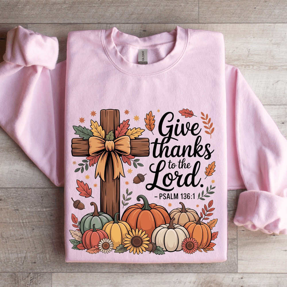 Give Thanks To The Lord Sweatshirt 4