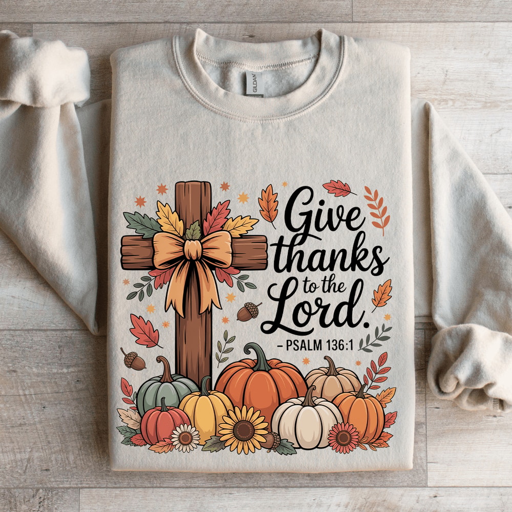 Give Thanks To The Lord Sweatshirt 0