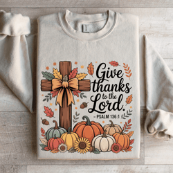 give thanks to the lord sweatshirt