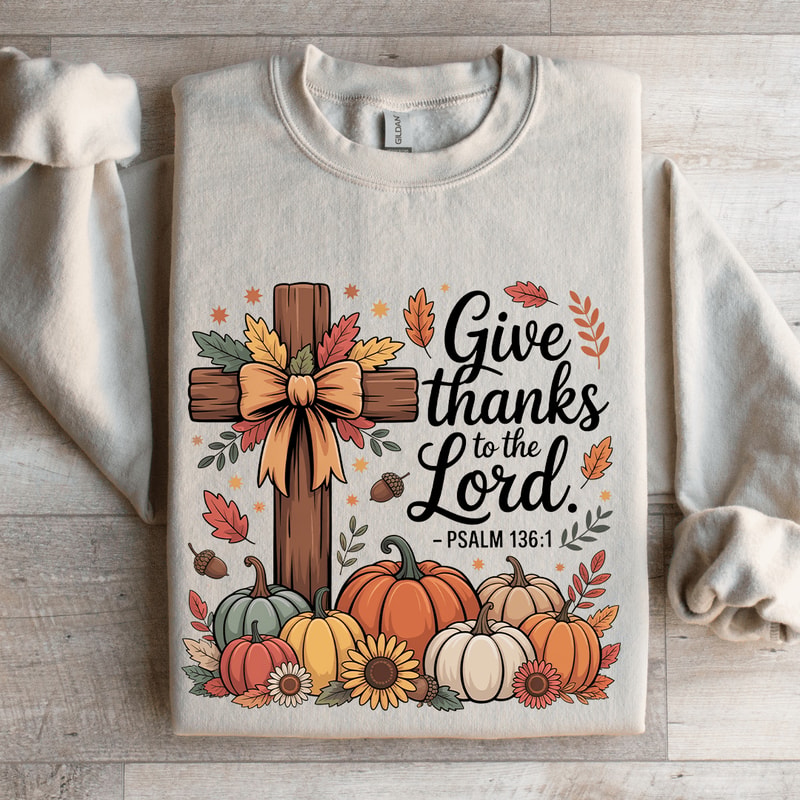 Give Thanks To The Lord Sweatshirt 0