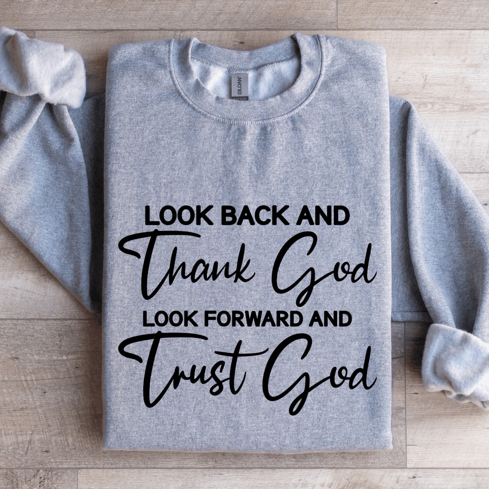 Look Back And Thank God Look Forward Sweatshirt 2