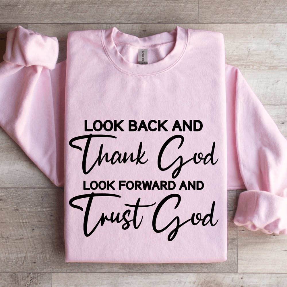 Look Back And Thank God Look Forward Sweatshirt 3