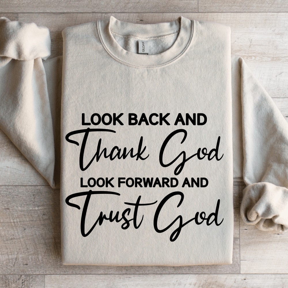 Look Back And Thank God Look Forward Sweatshirt 4