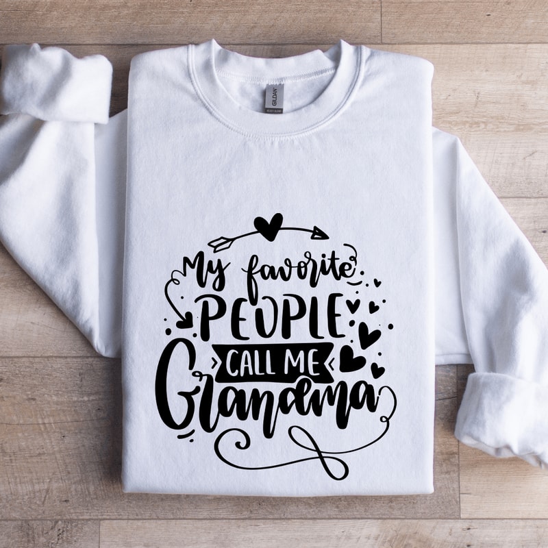 My Favorite People Call Me Grandma Sweatshirt 1