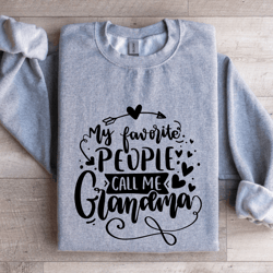 my favorite people call me grandma sweatshirt