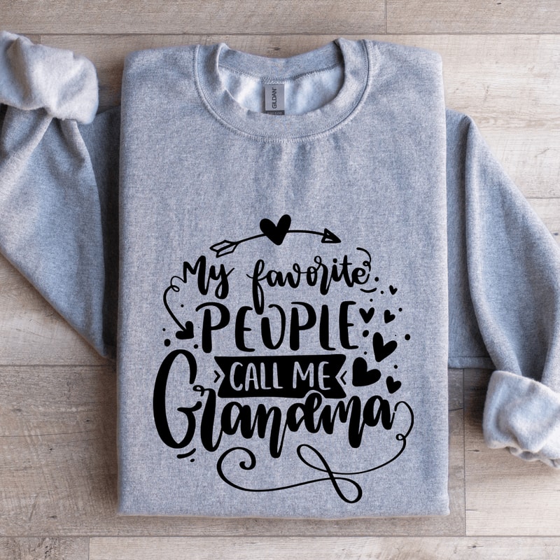 My Favorite People Call Me Grandma Sweatshirt 0