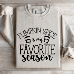 pumpkin spice is my favorite season sweatshirt