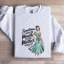 sometimes i open my mouth sweatshirt