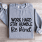 Work Hard Stay Humble Be Kind Sweatshirt 2