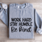 Work Hard Stay Humble Be Kind Sweatshirt 2