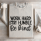 Work Hard Stay Humble Be Kind Sweatshirt 4