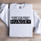 Sorry For What I Said When I Was Hungry Sweatshirt 0