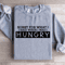 Sorry For What I Said When I Was Hungry Sweatshirt 2