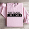 Sorry For What I Said When I Was Hungry Sweatshirt 3