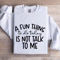 A Fun Things To Do Today Is Not Talk To Me Sweatshirt 1