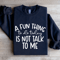 A Fun Things To Do Today Is Not Talk To Me Sweatshirt 0