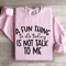 A Fun Things To Do Today Is Not Talk To Me Sweatshirt 3