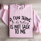 A Fun Things To Do Today Is Not Talk To Me Sweatshirt 3
