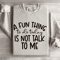 A Fun Things To Do Today Is Not Talk To Me Sweatshirt 4