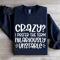Crazy I Prefer The Term Hilariously Unstable Sweatshirt 2