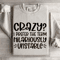 Crazy I Prefer The Term Hilariously Unstable Sweatshirt 4