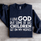 I Love God But Some Of His Children Sweatshirt 2