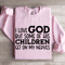I Love God But Some Of His Children Sweatshirt 0