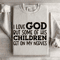 I Love God But Some Of His Children Sweatshirt 4