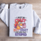 I Make Be Crazy But Crazy Is For Better Than Stupid Sweatshirt 1