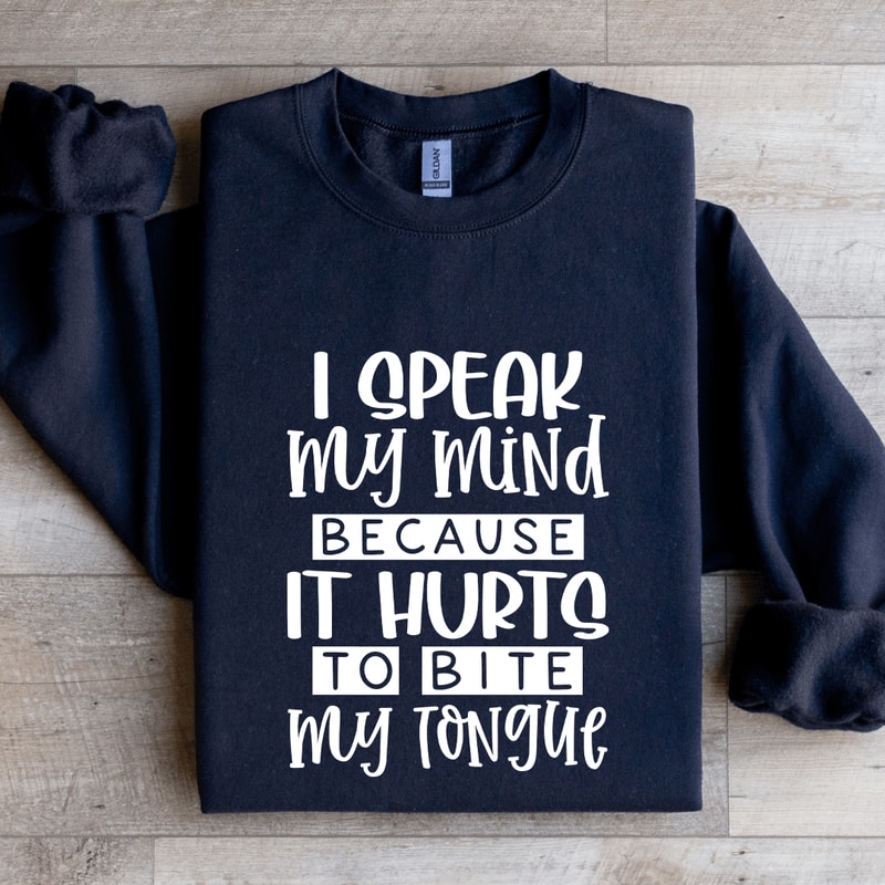 I Speak My Mind Sweatshirt 1