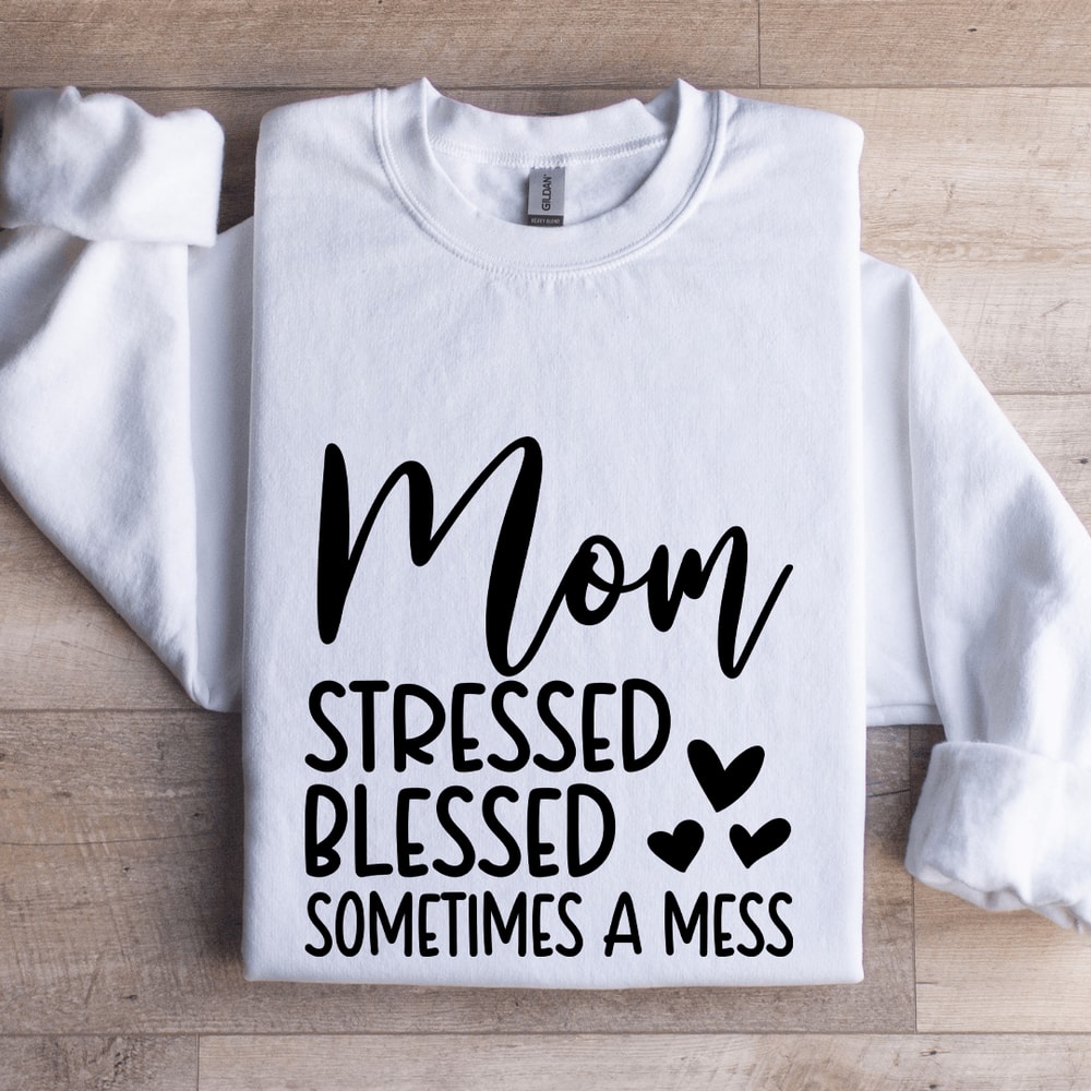 Mom Stressed Blessed Sometimes A Mess Sweatshirt 0