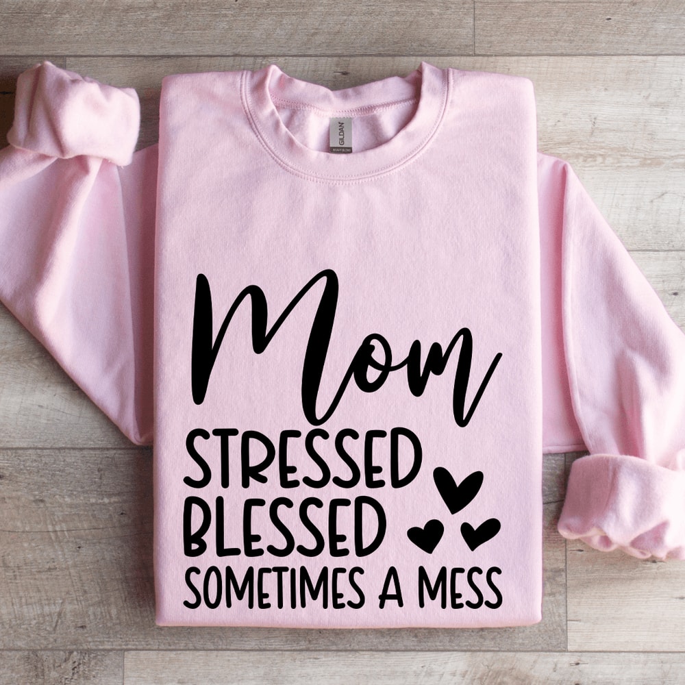 Mom Stressed Blessed Sometimes A Mess Sweatshirt 3
