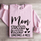 Mom Stressed Blessed Sometimes A Mess Sweatshirt 3