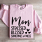 Mom Stressed Blessed Sometimes A Mess Sweatshirt 3