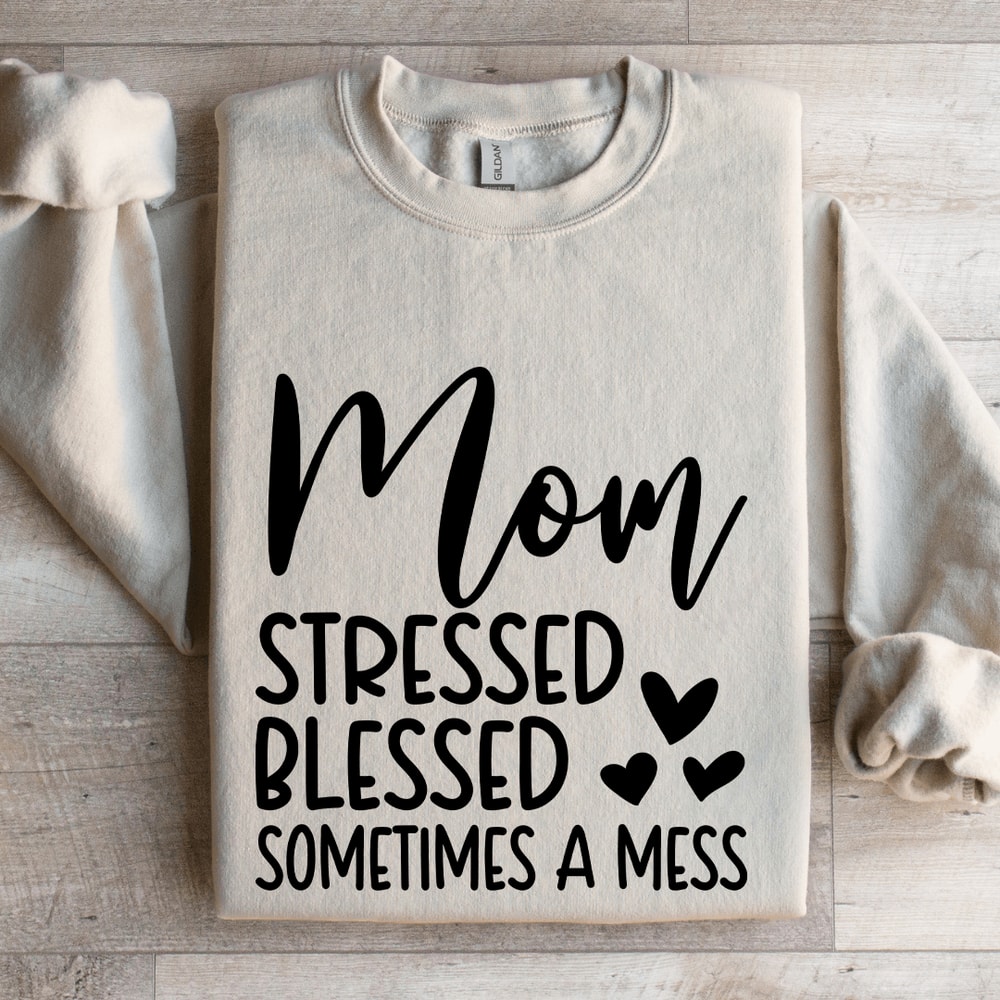 Mom Stressed Blessed Sometimes A Mess Sweatshirt 4