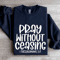 Pray Without Ceasing I Thessalonians 517 Sweatshirt 0