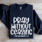 Pray Without Ceasing I Thessalonians 517 Sweatshirt 0