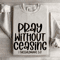 Pray Without Ceasing I Thessalonians 517 Sweatshirt 4