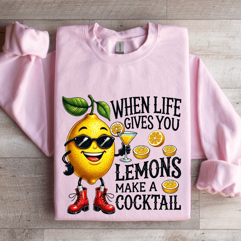 When Life Gives You Lemons Make A Cocktail Sweatshirt 3