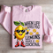 When Life Gives You Lemons Make A Cocktail Sweatshirt 3
